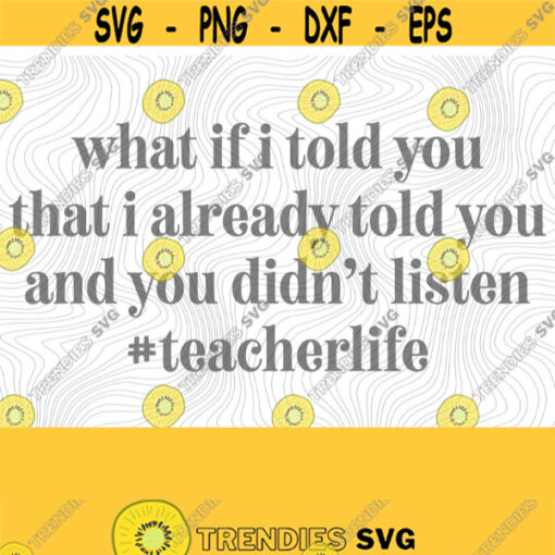 I Told You SVG PNG Print Files Sublimation Cameo Cricut Funny Teacher Teacher Humor Sarcastic Teacher Teacher Life Adult Humor Design 19