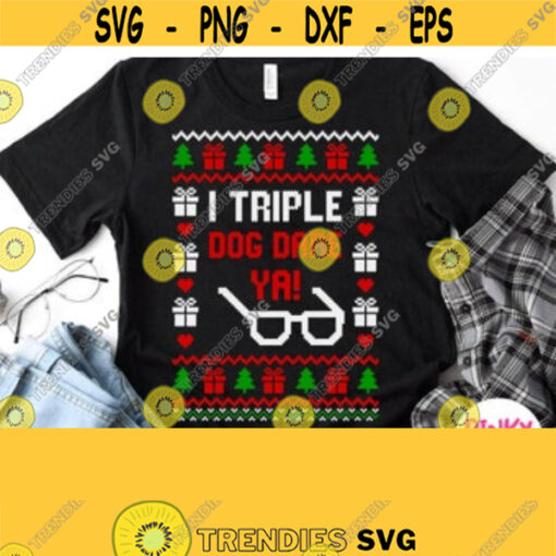 I Triple Dog Dare Ya Svg Christmas Story Svg Funny Christmas Ugly Sweater Shirt Svg Xmas Movie Quote Svg Design for Boy Girl Male Man Design 126