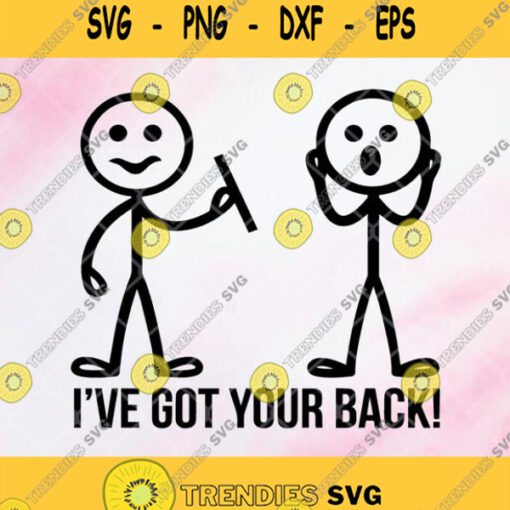 I Ve Got Your Back Funny Stick Figure Svg