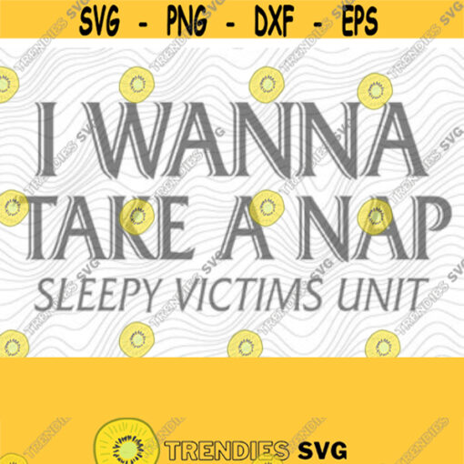 I Wanna Take A Nap PNG Print File for Sublimation Or SVG Cutting Machines Cameo Cricut Sarcastic Humor Sassy Humor Funny Trendy Humor Design 104