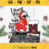 I Want You To Park That Big Red Sleigh Right On This Little Rooftop Svg Santa Claus Svg Funny Christmas Svg