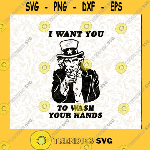 I Want You To Wash Your Hands SVG Stay At Home SVG Uncle Sam SVG Coronavirus SVG Cutting Files Vectore Clip Art Download Instant