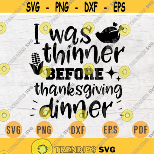 I Was Thinned Before Thanksgiving Dinner Svg Cricut Cut Files Quotes Thanksgiving Svg Digital INSTANT DOWNLOAD File Svg Iron on Shirt n800 Design 119.jpg