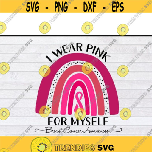 I Wear Pink For Myself Breast Cancer Awareness Rainbow svg files for cricutDesign 261 .jpg