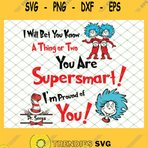I Will Bet You Know A Thing Or Two You Are Supersmart I Am Pround Of You SVG PNG DXF EPS 1
