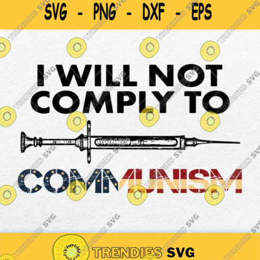 I Will Not Comply To Communism Svg Png