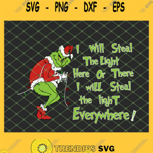 I Will Steal The Light Here Or There Everywhere Grinch Christmas SVG PNG DXF EPS 1