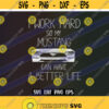 I Work Hard So Mustang Better Life SVG dxf png eps download love mustang shirt Design 116
