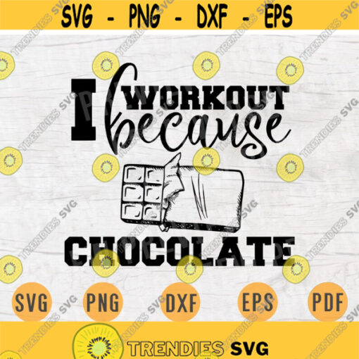 I Workout Because Chocolate Gym Funny SVG File Gym Quote Svg Cricut Cut Files INSTANT DOWNLOAD Cameo File Iron On Shirt n314 Design 711.jpg