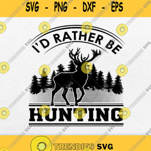 I Would Rather Be Hunting Svg Png
