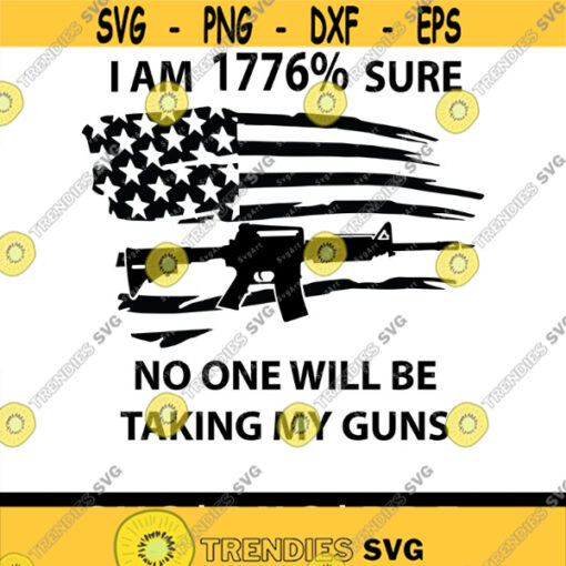 I am 1776 sure no one will be taking my guns SVG PNG PDF Cricut Silhouette Cricut svg Patriotic Design svg Usa Gun Rights Design 1963