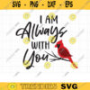 I am Always with You Svg Red Cardinal on Tree Branch Memorial Sympathy Grief Loss Remembrance Cardinal Bird SVG DXF Cut Files for Cricut copy