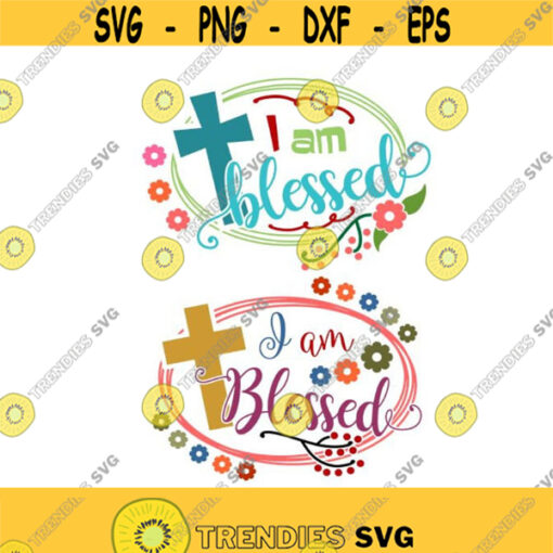 I am Blessed chruch god jesus Cuttable Design SVG PNG DXF eps Designs Cameo File Silhouette Design 786