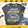 I am Just Here for the Tacos Svg Cinco de Mayo Svg Taco Tuesday Svg Taco Svg for Cricut Svg for Silhouette Taco Png Mexican Svg Taco Clipart.jpg