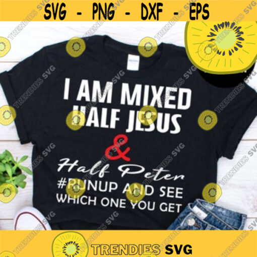 I am Mixed Half Jesus And Half Peter Funny Christian T ShirtDesign 63 .jpg