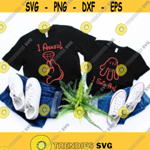 I asked I said Yes svg Disney Engagement SVG Files Couple tshirt design Instant download Design 102