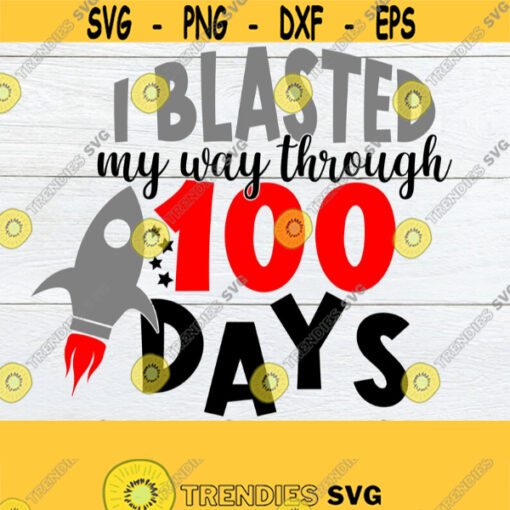 I blasted my way through 100 Days 100 Days svg 100 Days cut file Space ship svg 100 Days cut file 100 Days of School svg Digital image Design 1129