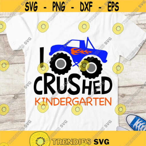 I crushed Kindergarten SVG Monster truck SVG Kindergarten boys shirt SVG Kindergarten graduation cut files