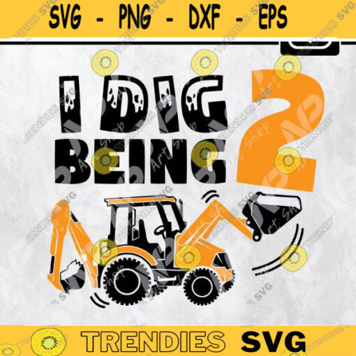 I dig being Two SVG 2st birthdayBirthday shirtBirthday boy svg Bulldoser svg SVG Cut file Design 104 copy