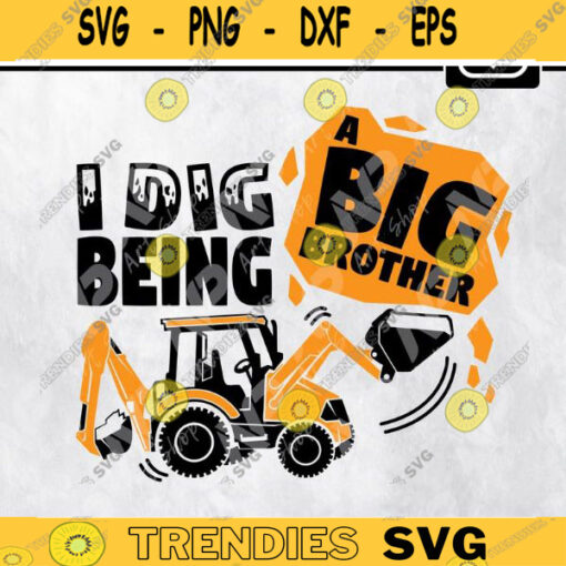 I dig being a big brother SVG brother birthday brother birthday shirt Birthday boy svg Bulldoser svg SVG Cut file Design 198 copy