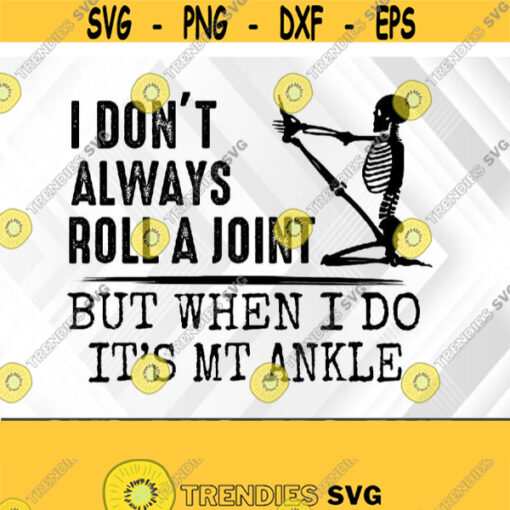 I dont always roll a joint Svg png eps dxf digital download file Design 410