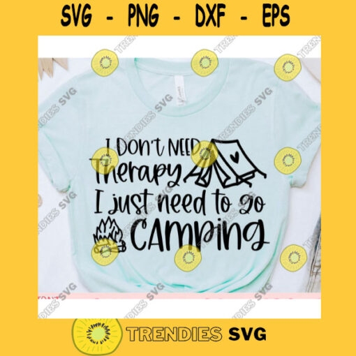 I dont need therapy I just need to go camping svgCamping shirt svgCamping saying svgSummer cut fileCamping svg for cricut