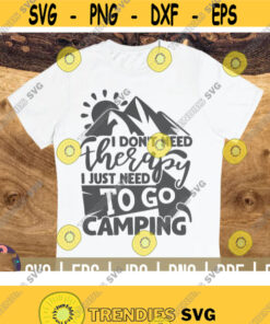 I dont need therapy I need to go camping SVG Camping quote Cut File clipart printable vector commercial use instant download Design 433