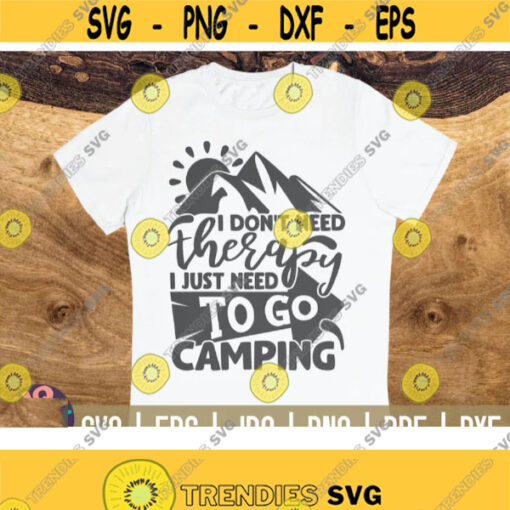 I dont need therapy I need to go camping SVG Camping quote Cut File clipart printable vector commercial use instant download Design 433
