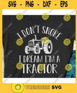 I dont snore I dream Im a Tractor svgDad svgFathers Day svgGrandpa svgGrandfather svgDad cut fileDad svg file for cricut