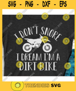 I dont snore I dream Im a dirt bike svgDad svgFathers Day svgGrandpa svgGrandfather svgDad cut fileDad svg file for cricut