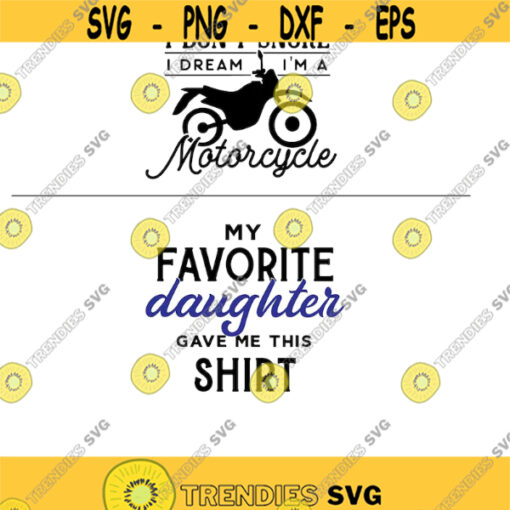 I dont snore I dream Im a motorcycle my fav daughter gave me this shirt Dad themed svg png digital cut files fathers day dad shirts Design 83
