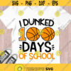 I dunked 100 days of school SVG 100 days of school SVG 100 days basketball 100 days boy shirt