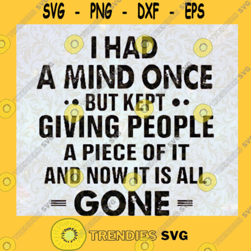 I had a mind once but kept giving people SVG A piece of it and now it is all gone SVG