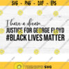 I have a dream justice for George Floyd svg civil rights svg black history svg racial equality svg files for cricut dxf files