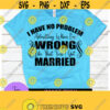 I have no problem admitting when Im wrong. Like that one time i got married. Funny divorce. Divorce. Break up. Design 1496
