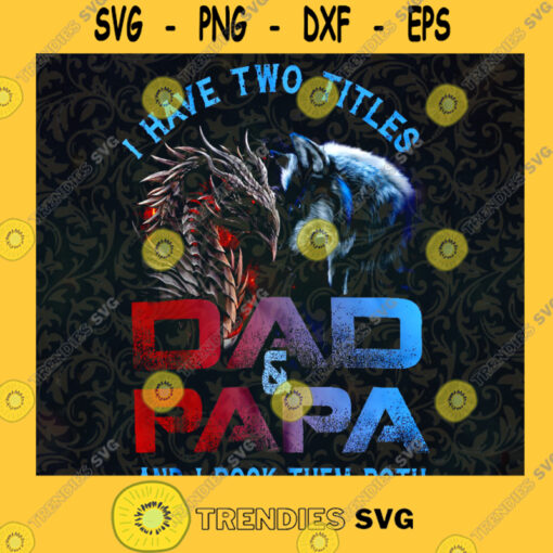 I have two titlesDad and Papa PNG Digital Download Fathers Day Gift Sublimation Design Father Day Gift Black FatherGift for dad