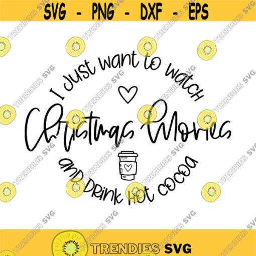 I just want to Watch Christmas Movies and Drink Hot Cocoa Decal Files cut files for cricut svg png dxf Design 534
