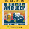 I like Beer and Jeep and maybe 3 people SVG PNG EPS DXF Silhouette Cut Files For Cricut Instant Download Vector Download Print Files