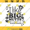 I like big mutts and cannot lie svg dog mom svg dog svg png dxf Cutting files Cricut Funny Cute svg designs print for t shirt quote svg Design 863