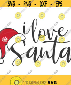 I Love Santa Svg Christmas Svg Santa Svg Baby Svg Png Dxf Cutting Files Cricut Funny Cute Svg Designs Print For T Shirt Quote Svg Design 548