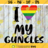I love my guncles svg LGBT svg rainbow svg lesbian pride svg gay pride svg Cricut File clipart Sihouette Svg Png eps dxf Design 335 .jpg