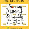 I love my mummy daddy this much svg mom dad and baby matching onesies svg 1