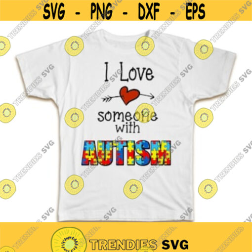 I love someone with Autism SVG Files for Cricut T Shirt Designs For Merch POD Print on demand designs Png svg tshirt svg Vector image Design 363