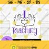 I love teaching. Cute teacher. I Love My Students.I Love being a teacher. Teacher Teaching Teacher svg Cut File SVG Printable Image Design 1541