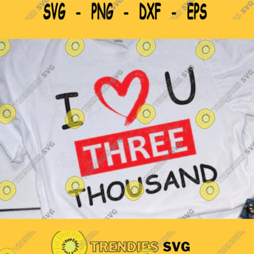 I love you 3000 SVG I Love You Three Thousand Shirt svg DesignVector ClipartSvg Dxf Png Jpg Pdf Epslogo printableprintingTONYMug Bag