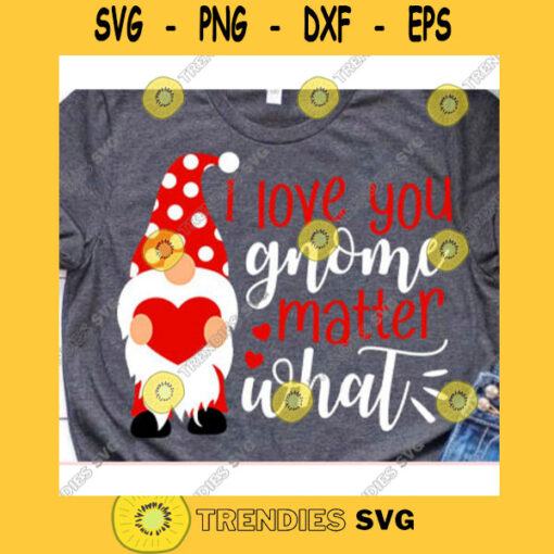 I love you gnome matter what svgValentine gnome svgGnome with heart svgGnome holding heart svgValentines day svgLove svgHeart svg