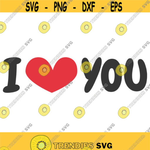 I love you svg png dxf Cutting files Cricut Funny Cute svg designs print for t shirt quote svg Design 783