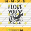 I love you to the moon and back SVG Valentines Day quote Cut File clipart printable commercial use instant download Design 500