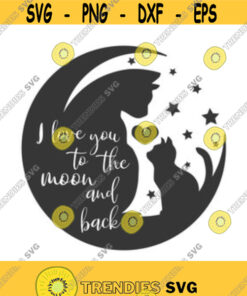 I Love You To The Moon And Back Svg Cat Svg Kitten Svg Baby Svg Png Dxf Cutting Files Cricut Funny Cute Svg Designs Print For T Shirt Design 55
