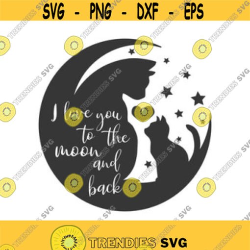 I love you to the moon and back svg cat svg kitten svg baby svg png dxf Cutting files Cricut Funny Cute svg designs print for t shirt Design 55
